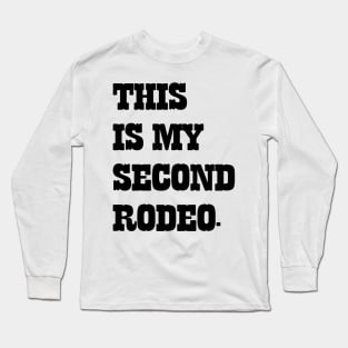 This Is My Second Rodeo v5 Long Sleeve T-Shirt